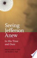 Seeing Jefferson anew : in his time and ours /