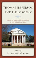 Thomas Jefferson and philosophy : essays on the philosophical cast of Jefferson's writings /