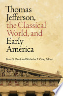 Thomas Jefferson, the classical world, and early America /