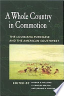 A whole country in commotion : the Louisiana Purchase and the American Southwest /
