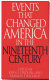 Events that changed America in the nineteenth century /