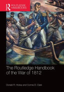 The Routledge handbook of the War of 1812 /