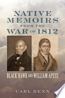 Native memoirs from the War of 1812 : Black Hawk and William Apess /