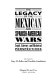 The legacy of the Mexican and Spanish-American wars : legal, literary, and historical perspectives /