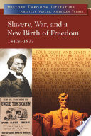 Slavery, war, and a new birth of freedom, 1840s-1877 /