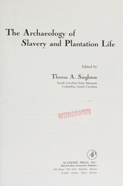 The Archaeology of slavery and plantation life /