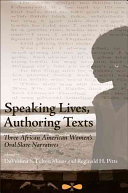 Speaking lives, authoring texts : three African American women's oral slave narratives /