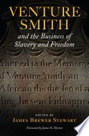 Venture Smith and the business of slavery and freedom /