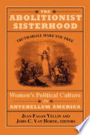 The Abolitionist sisterhood : women's political culture in Antebellum America /