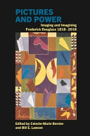 Pictures and power : imaging and imagining Frederick Douglass (1818-2018) /