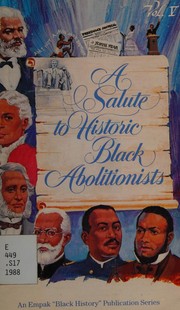A Salute to historic Black abolitionists /