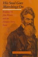 His soul goes marching on : responses to John Brown and the Harpers Ferry raid /