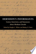 Herndon's informants : letters, interviews, and statements about Abraham Lincoln /