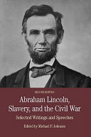 Abraham Lincoln, slavery, and the Civil War : selected writings and speeches /