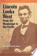 Lincoln looks West : from the Mississippi to the Pacific /