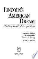 Lincoln's American dream : clashing political perspectives /
