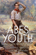 Abe's youth : shaping the future president /