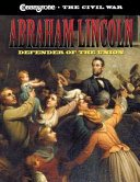 Abraham Lincoln : defender of the Union /