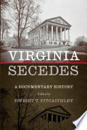 Virginia secedes : a documentary history /