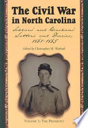 The Civil War in North Carolina : soldiers' and civilians' letters and diaries, 1861-1865 /