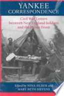 Yankee correspondence : Civil War letters between New England soldiers and the home front /