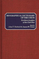 Biographical dictionary of the Union : Northern leaders of the Civil War /