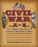 Civil war A to Z : the complete handbook of America's bloodiest conflict /