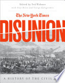 The New York Times Disunion : A History of the Civil War /