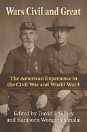 Wars civil and great : the American experience in the Civil War and World War I /