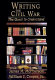 Writing the Civil War : the quest to understand /