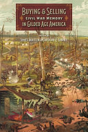 Buying and selling Civil War memory in Gilded Age America /