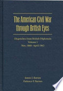 The American Civil War through British eyes dispatches from British diplomats /