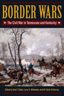 Border wars : the Civil War in Tennessee and Kentucky /