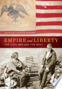 Empire and liberty : the Civil War and the West /