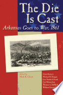 The die is cast : Arkansas goes to war, 1861 /