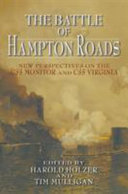 The Battle of Hampton Roads : new perspectives on the USS Monitor and CSS Virginia /