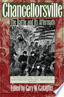 Chancellorsville : the battle and its aftermath /