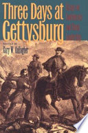 Three days at Gettysburg : essays on Confederate and Union leadership /