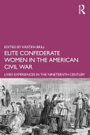 Elite Confederate women in the American Civil War : lived experiences in the nineteenth century /