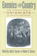 Enemies of the country : new perspectives on Unionists in the Civil War South /