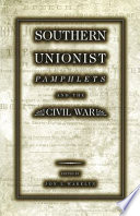 Southern unionist pamphlets and the Civil War /