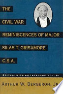 The Civil War reminiscences of Major Silas T. Grisamore, C.S.A. /