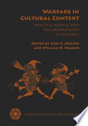 Warfare in cultural context : practice, agency, and the archaeology of violence /