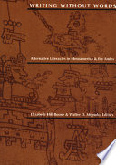 Writing without words : alternative literacies in Mesoamerica and the Andes /