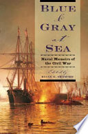 Blue & gray at sea : naval memoirs of the Civil War /