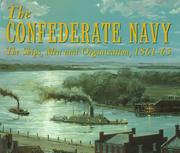 The Confederate Navy : the ships, men and organization, 1861-65 /