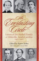 An everlasting circle : letters of the Haskell family of Abbeville, South Carolina, 1861-1865 /