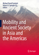 Mobility and ancient society in Asia and the Americas /