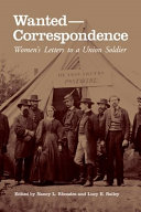 Wanted--correspondence : women's letters to a Union soldier /