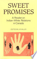 Sweet promises : a reader on Indian-white relations in Canada /